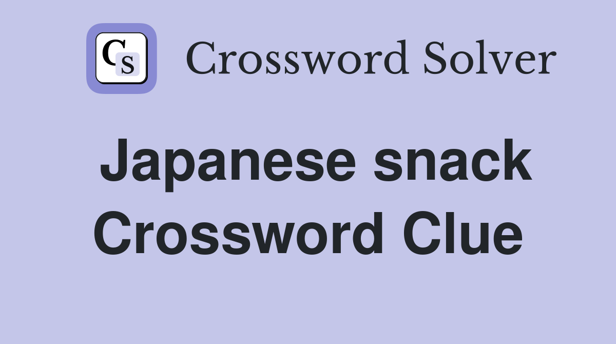 Japanese snack Crossword Clue Answers Crossword Solver